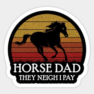 Horse Dad They neigh I pay Sticker